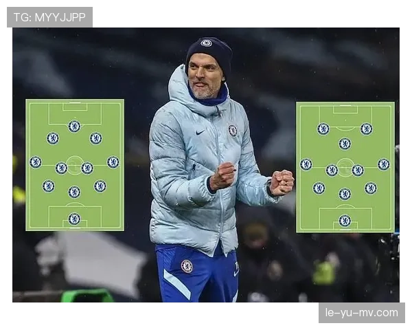 图赫尔战术革新激活球队潜能，状态回暖揭示成功背后的关键转变